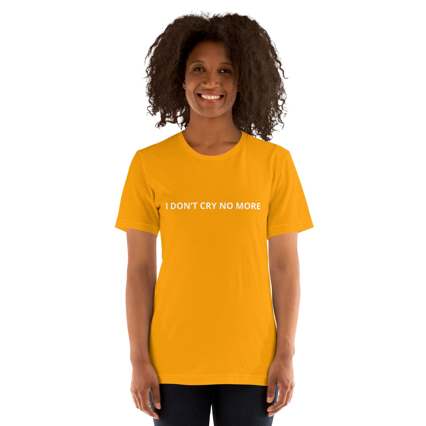 I DON’T CRY NO MORE Unisex t-shirt