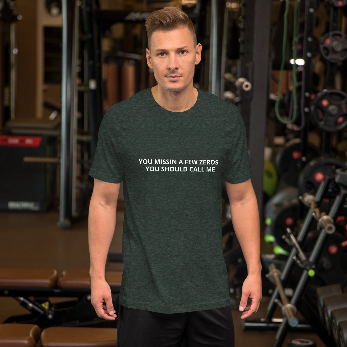 YOU MISSIN A FEW ZEROS YOU SHOULD CALL ME  Unisex t-shirt