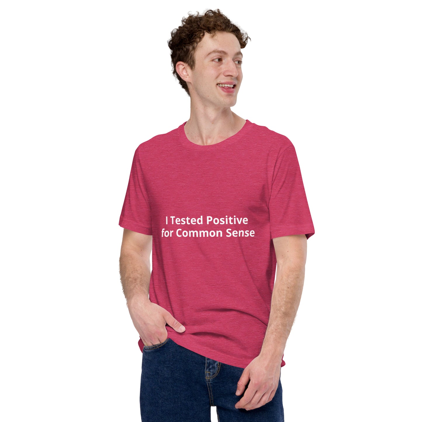 I Tested Positive for Common Sense  Unisex t-shirt