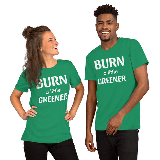 Burn a little Greener... Unisex t-shirt