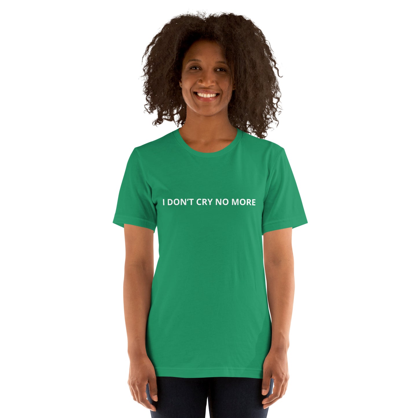 I DON’T CRY NO MORE Unisex t-shirt