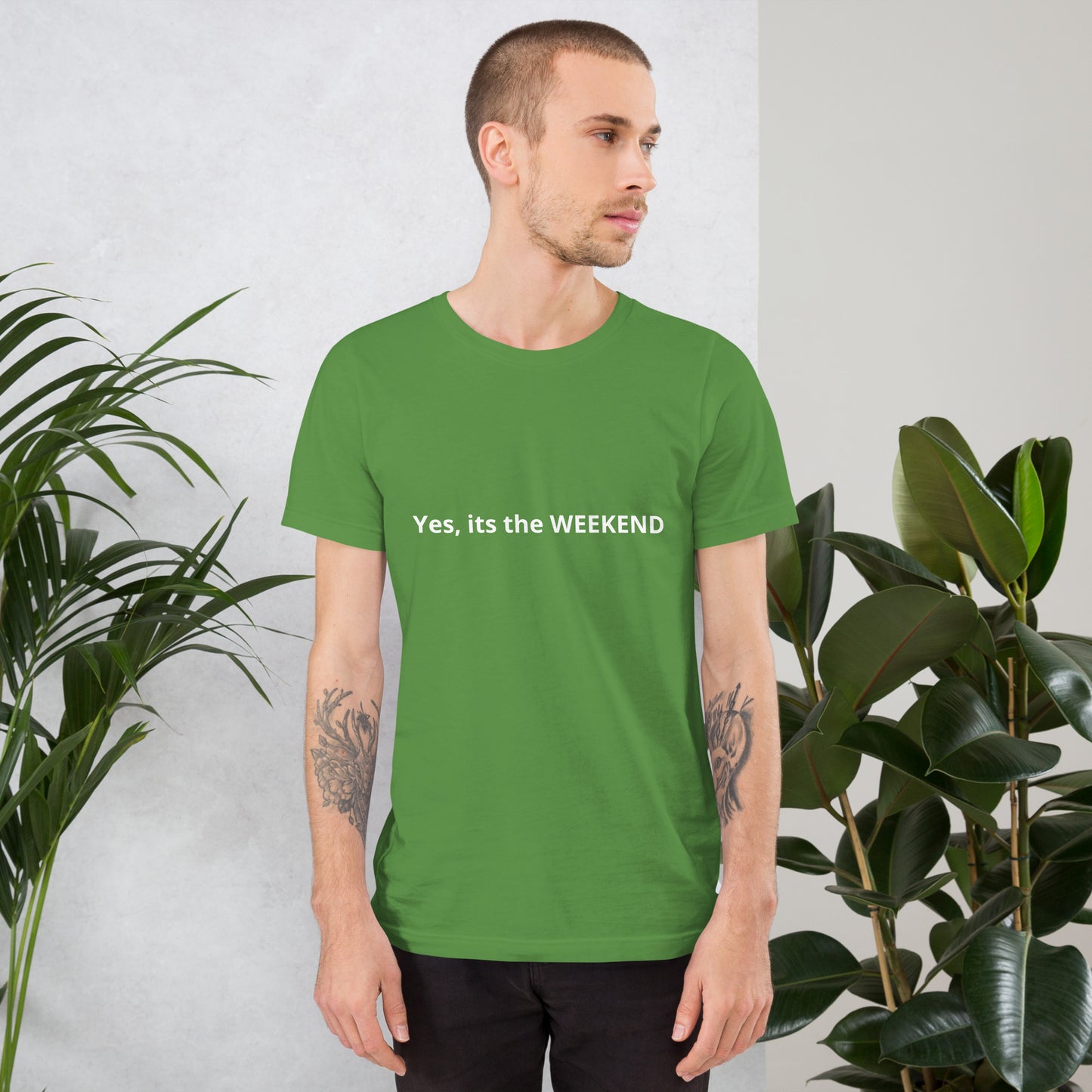 Yes, its the WEEKEND  Unisex t-shirt