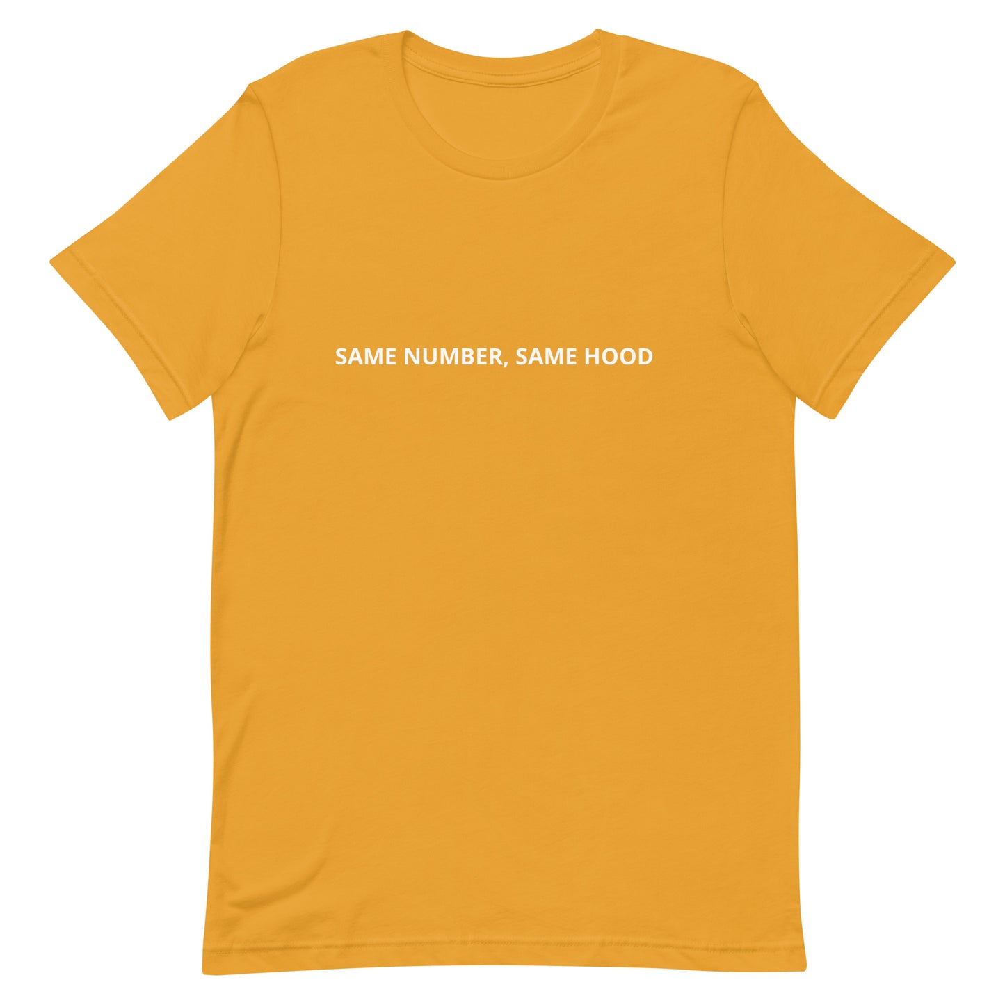 SAME NUMBER, SAME HOOD  Unisex t-shirt