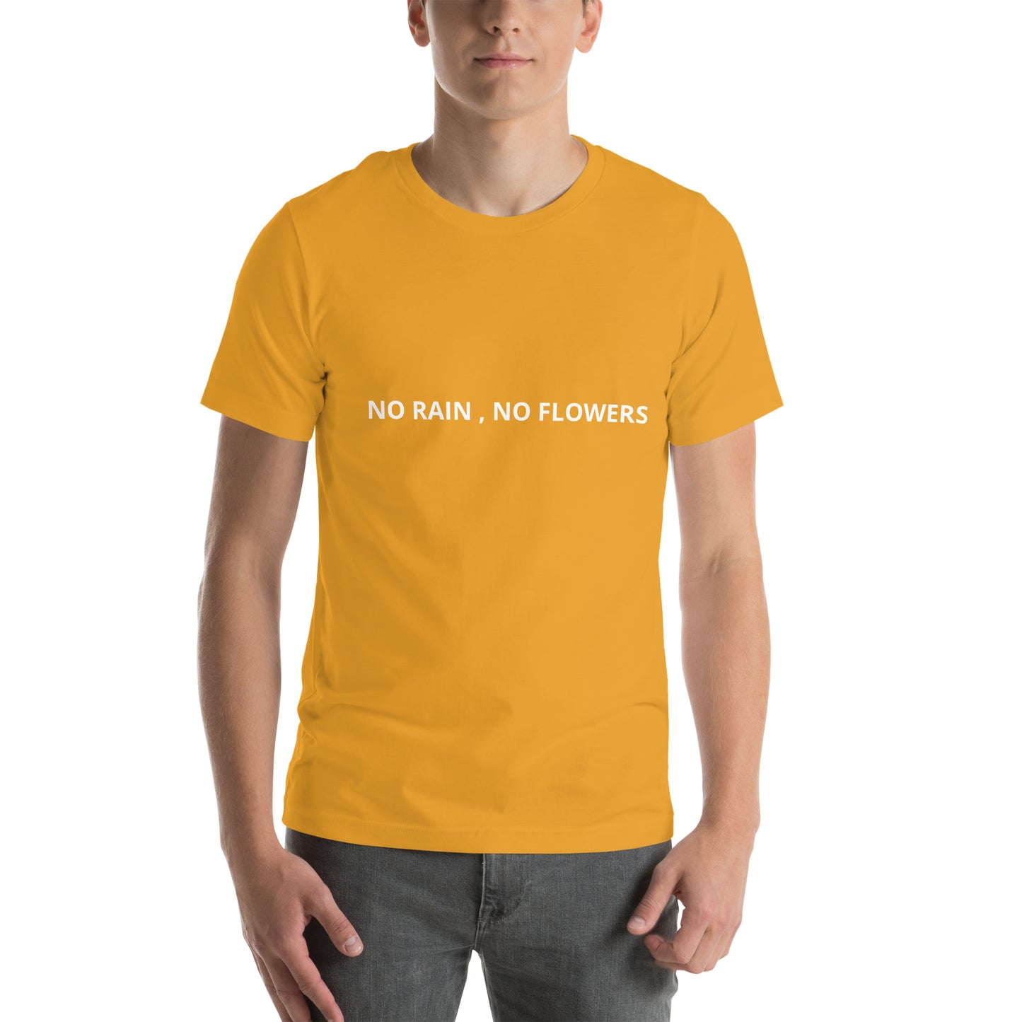 NO RAIN , NO FLOWERS Unisex t-shirt