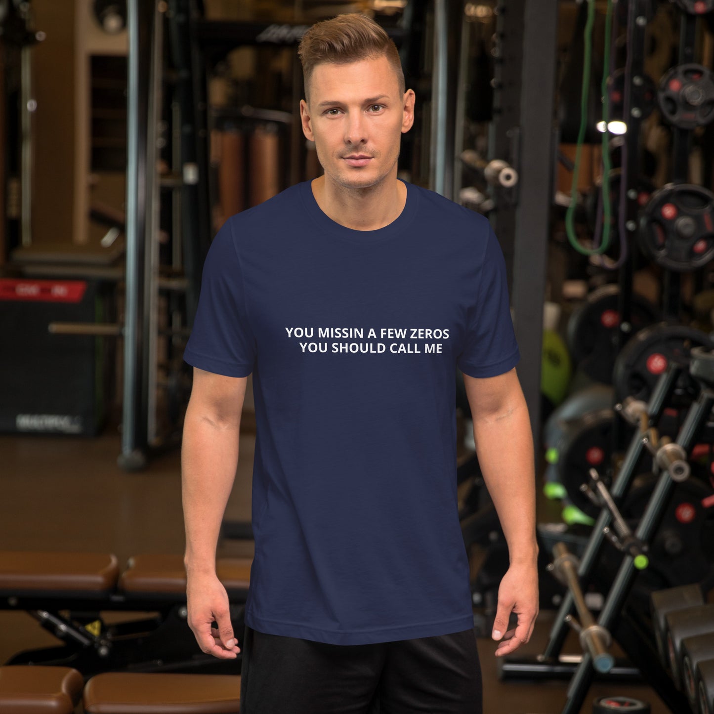 YOU MISSIN A FEW ZEROS YOU SHOULD CALL ME  Unisex t-shirt