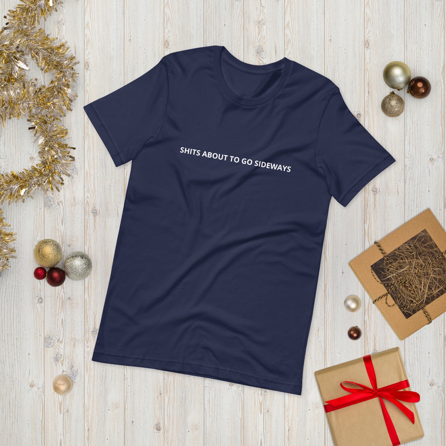 SHITS ABOUT TO GO SIDEWAYS  Unisex t-shirt