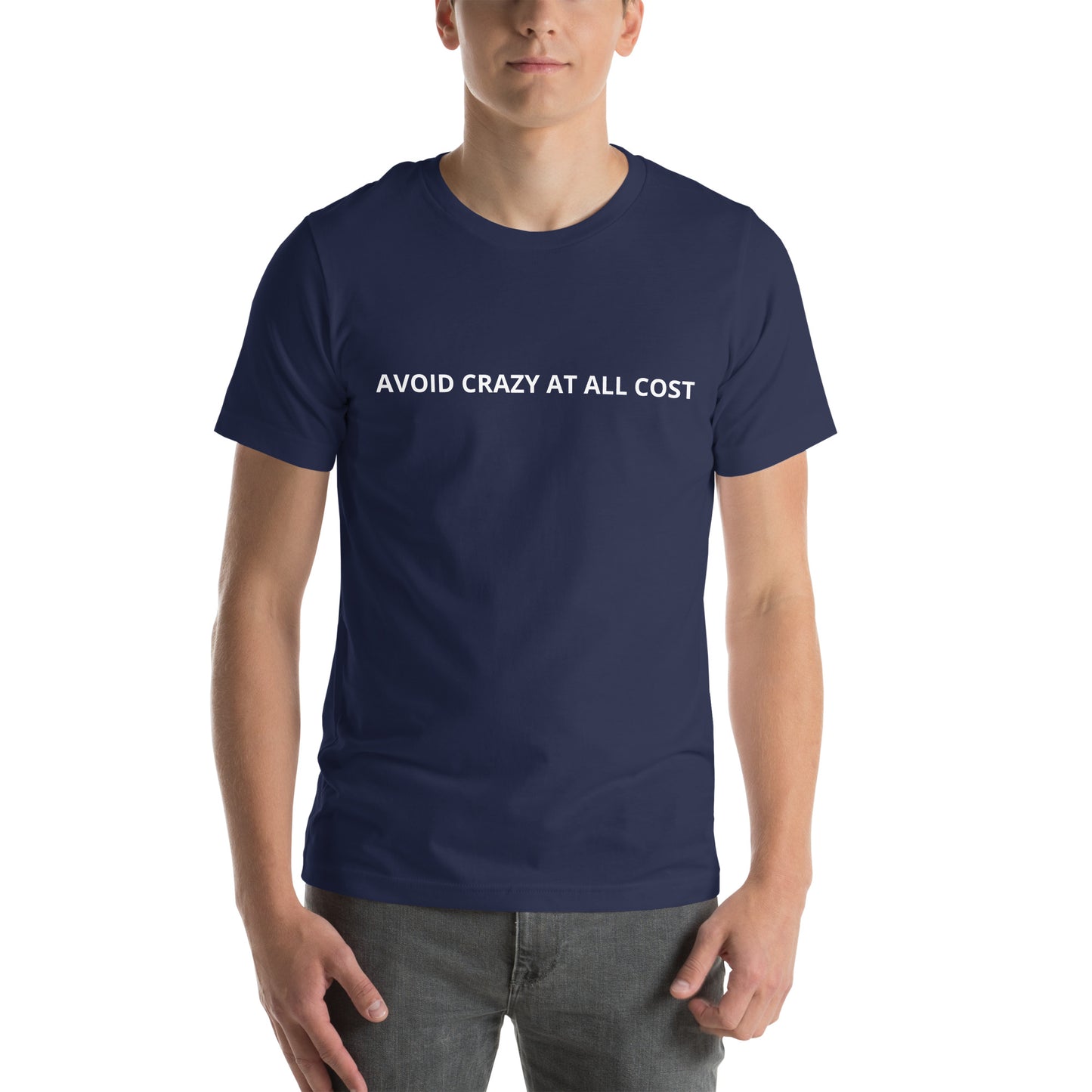 AVOID CRAZY AT ALL COST  Unisex t-shirt