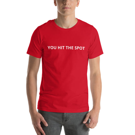 YOU HIT THE SPOT  Unisex t-shirt