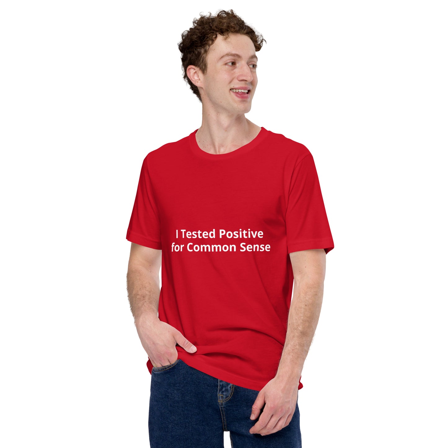 I Tested Positive for Common Sense  Unisex t-shirt