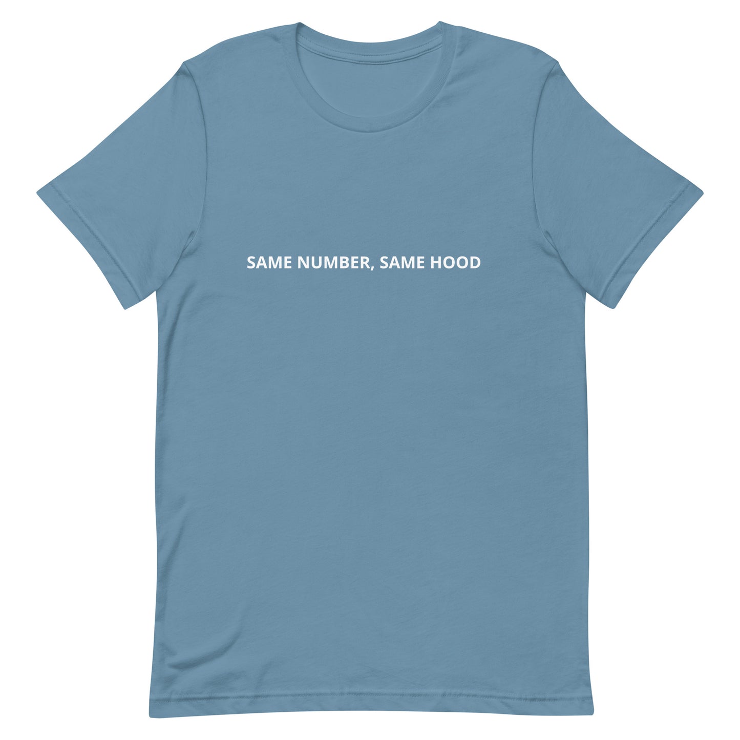 SAME NUMBER, SAME HOOD  Unisex t-shirt