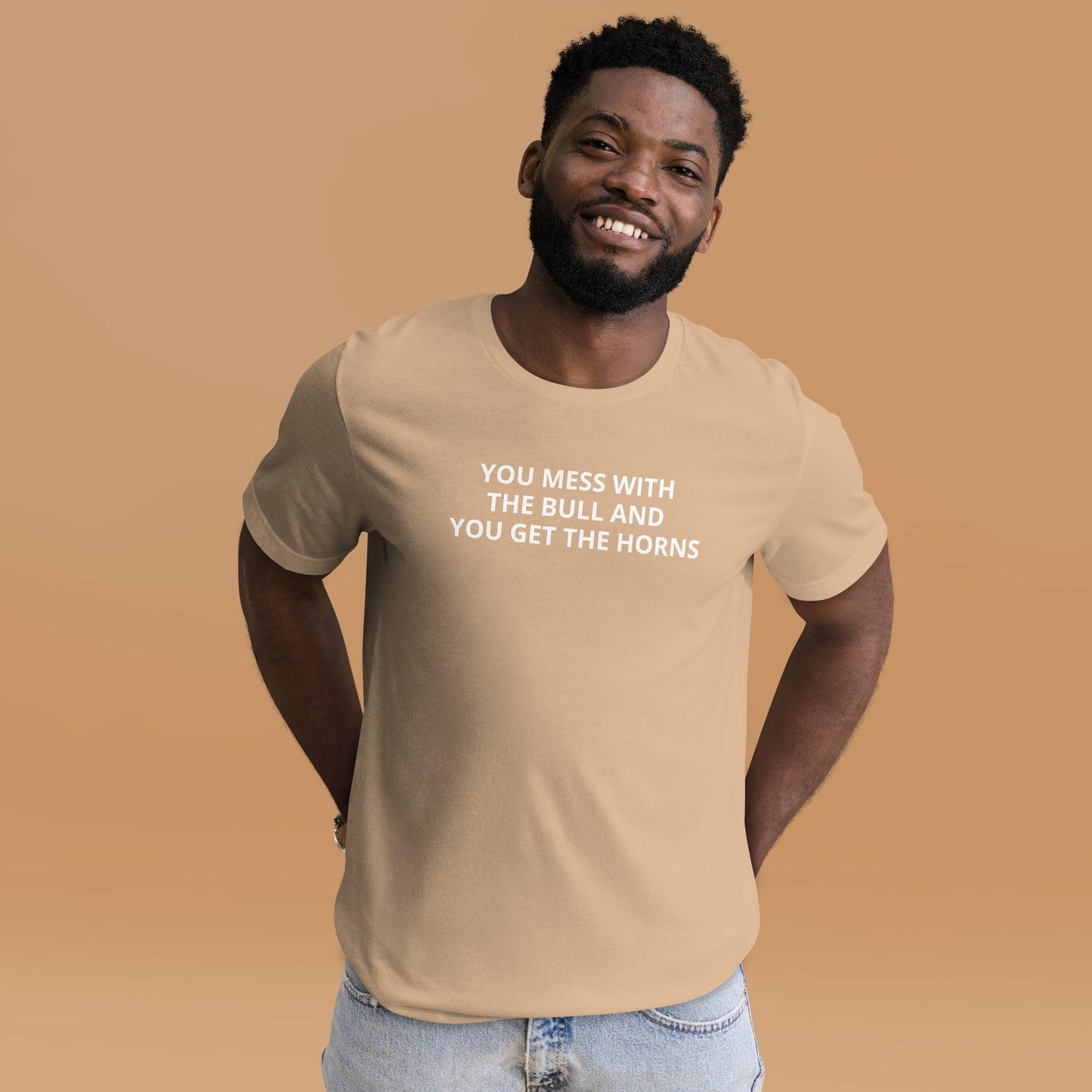 YOU MESS WITH THE BULL AND YOU GET THE HORNS Unisex t-shirt