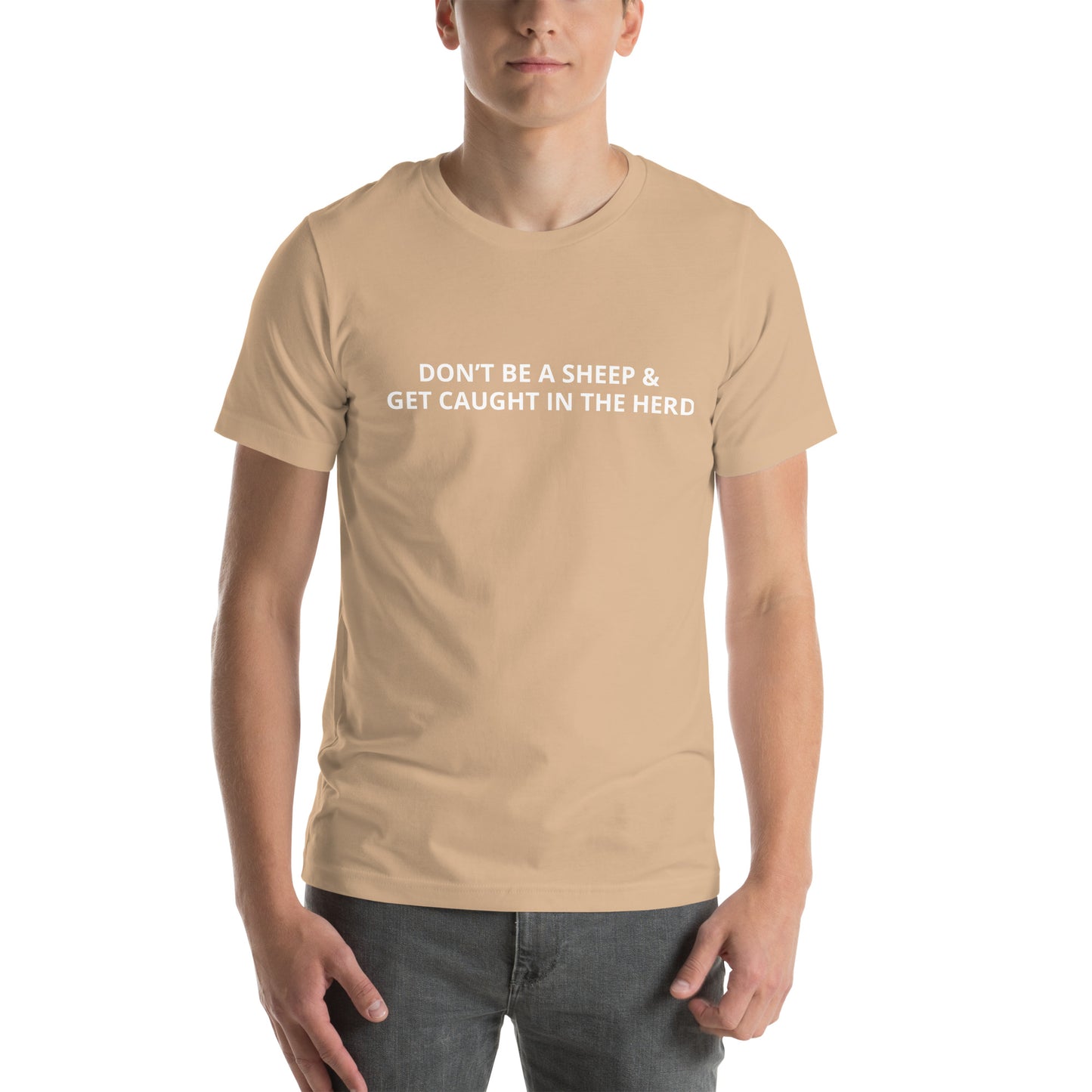 DON’T BE A SHEEP & GET CAUGHT IN THE HERD  Unisex t-shirt