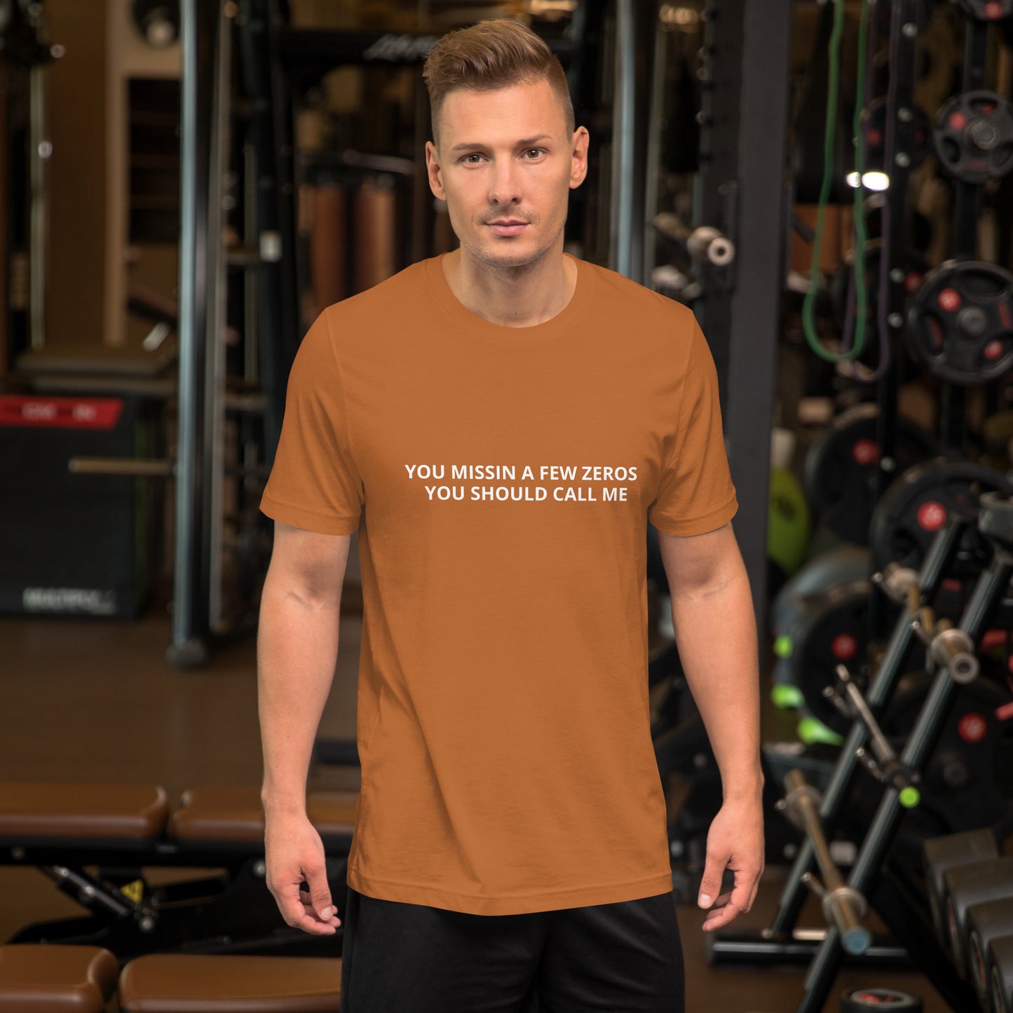 YOU MISSIN A FEW ZEROS YOU SHOULD CALL ME  Unisex t-shirt