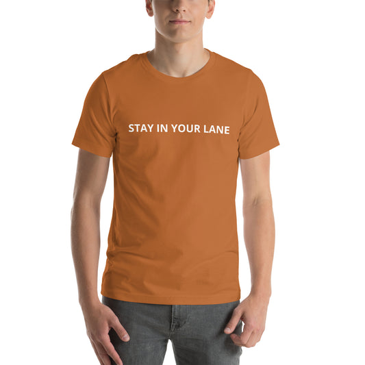 STAY IN YOUR LANE  Unisex t-shirt