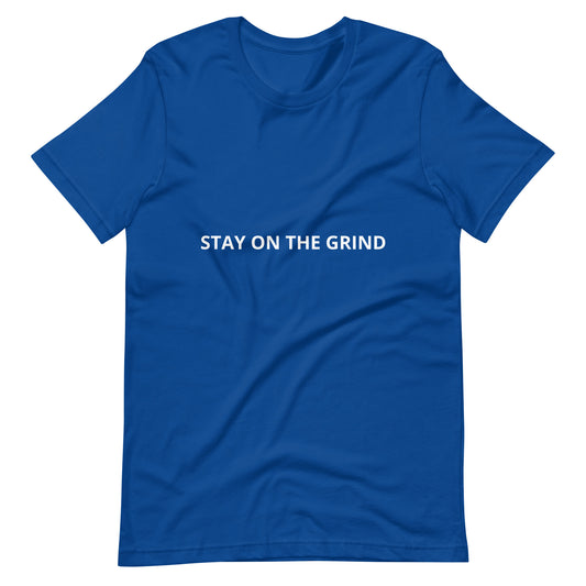 STAY ON THE GRIND Unisex t-shirt