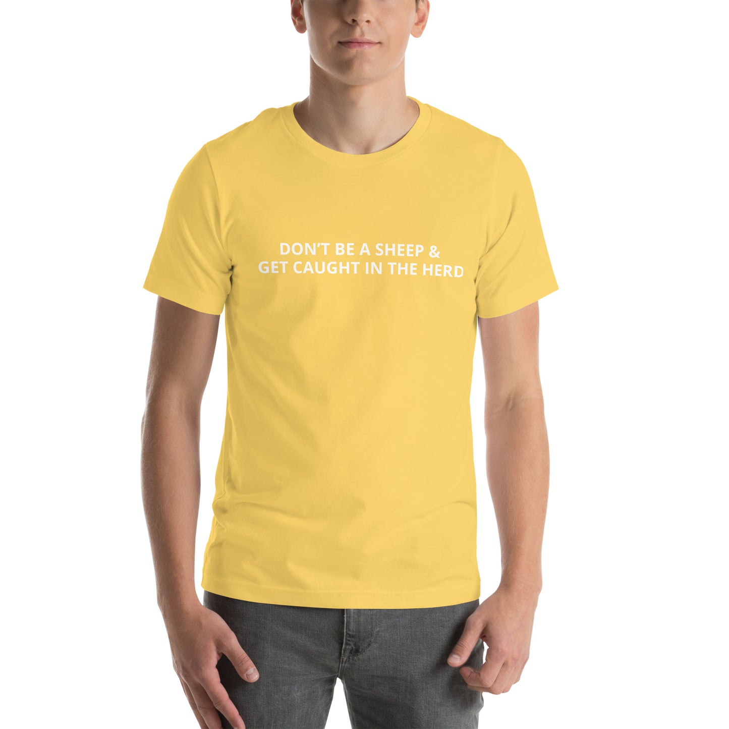 DON’T BE A SHEEP & GET CAUGHT IN THE HERD  Unisex t-shirt